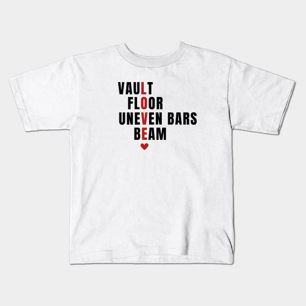 Vault, floor, uneven bars, beam, love Kids T-Shirt by Triple R Goods